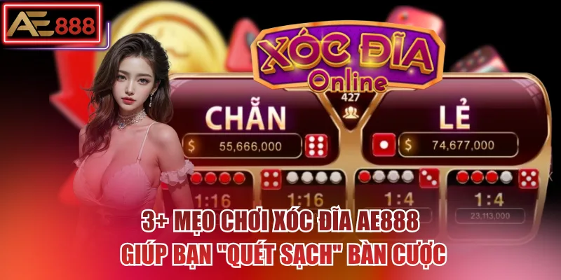 3+ mẹo chơi xóc đĩa AE888 giúp bạn "quét sạch" bàn cược